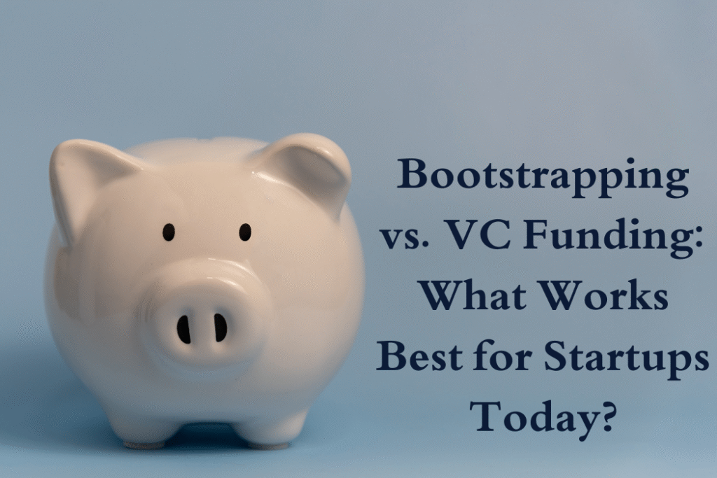 Bootstrapping vs. VC Funding